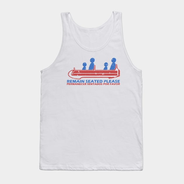 Remain Seated Please Tank Top by EpcotServo